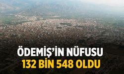 Ödemiş’in Nüfusu 132 Bin 548 oldu