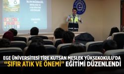 Ege Üniversitesi Tire Kutsan Meslek Yüksekokulu’da “Sıfır Atık ve Önemi” Eğitimi Düzenlendi