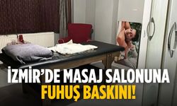 İzmir’de Masaj salonuna fuhuş baskını!