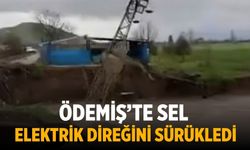 Ödemiş’te Sel Elektrik Direğini Sürükledi