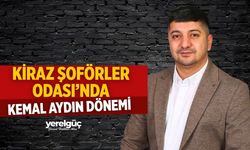 KİRAZ ŞOFÖRLER ODASI’NDA KEMAL AYDIN DÖNEMİ