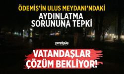 ÖDEMİŞ’İN ULUS MEYDANI’NDAKİ AYDINLATMA SORUNUNA TEPKİ VATANDAŞLAR ÇÖZÜM BEKLİYOR!