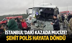İstanbul'daki kazada mucize! Şehit polis hayata döndü