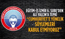 EĞİTİM-İŞ İZMİR 6. Şube’den ALİ YALÇIN’A TEPKİ “CUMHURİYET’E YÖNELİK SÖYLEMLERİ KABUL ETMİYORUZ”
