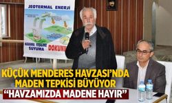 Küçük Menderes Havzası’nda Maden Tepkisi büyüyor “Havzamızda Madene Hayır”
