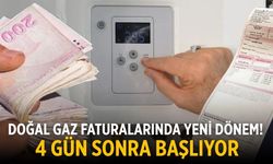 Doğal gaz faturalarında yeni dönem! 4 gün sonra başlıyor
