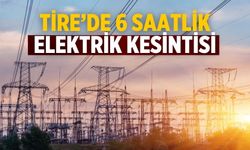 Tire’de 6 saatlik elektrik kesintisi