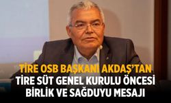 Tire OSB Başkanı Akdaş’tan Tire Süt Genel Kurulu Öncesi Birlik ve Sağduyu Mesajı
