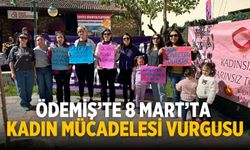 Ödemiş’te 8 Mart’ta Kadın Mücadelesi Vurgusu