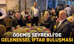 ÖDEMİŞ SEYREKLİ’DE GELENEKSEL İFTAR BULUŞMASI