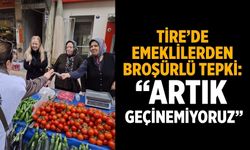 Tire’de Emeklilerden Broşürlü Tepki: “Artık Geçinemiyoruz”