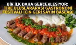 Bir ilk daha gerçekleşiyor: Tire Uluslararası Gastronomi Festivali için geri sayım başladı