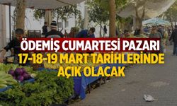 ÖDEMİŞ CUMARTESİ PAZARI 17-18-19 MART TARİHLERİNDE AÇIK OLACAK