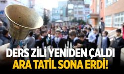 Ders zili yeniden çaldı Ara tatil sona erdi!