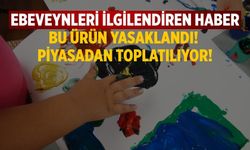Ebeveynleri ilgilendiren haber Bu ürün Yasaklandı! Piyasadan toplatılıyor!