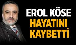 Erol Köse hayatını kaybetti