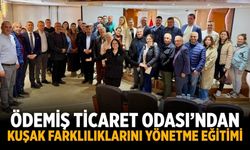 Ödemiş Ticaret Odası’ndan Kuşak Farklılıklarını Yönetme Eğitimi