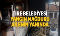 Tire Belediyesi yangın mağduru ailenin yanında