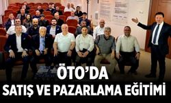 ÖTO’DA SATIŞ VE PAZARLAMA EĞİTİMİ