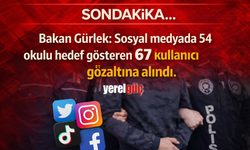 Sondakika... Bakan Gürlek: Sosyal medyada 54 okulu hedef gösteren 67 kullanıcı gözaltına alındı