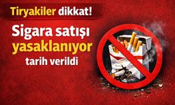 Tiryakiler dikkat! Sigara satışı yasaklanıyor tarih verildi