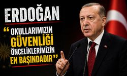 Erdoğan "Okullarımızın güvenliği önceliklerimizin en başındadır"