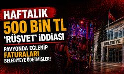 Haftalık 500 bin TL 'rüşvet' iddiası Pavyonda eğlenip faturaları belediyeye ödetmişler!