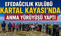 EFEDAĞCILIK KULÜBÜ KARTAL KAYASI’NDA ANMA YÜRÜYÜŞÜ YAPTI