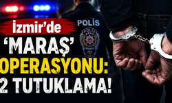 İzmir'de 'Maraş' operasyonu: 2 tutuklama!