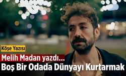 Boş Bir Odada Dünyayı Kurtarmak