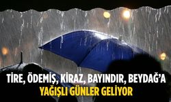 Tire, Ödemiş, Kiraz, Bayındır, Beydağ’a Yağışlı Günler Geliyor
