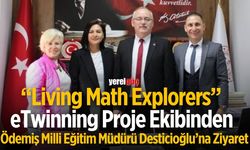 “Living Math Explorers” eTwinning Proje Ekibinden Ödemiş Milli Eğitim Müdürü Desticioğlu’na Ziyaret