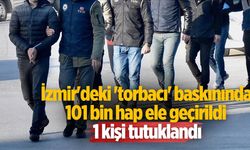 İzmir'deki 'torbacı' baskınında 101 bin hap ele geçirildi 1 kişi tutuklandı