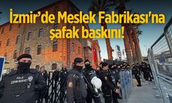 İzmir’de Meslek Fabrikası'na şafak baskını!