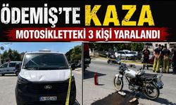 ÖDEMİŞ’TE KAZA MOTOSİKLETTEKİ 3 KİŞİ YARALANDI