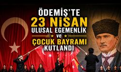 ÖDEMİŞ’TE 23 NİSAN ULUSAL EGEMENLİK ve ÇOCUK BAYRAMI KUTLANDI
