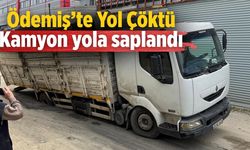 Ödemiş’te Yol Çöktü Kamyon yola saplandı