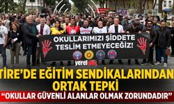 TİRE’DE EĞİTİM SENDİKALARINDAN ORTAK TEPKİ “OKULLAR GÜVENLİ ALANLAR OLMAK ZORUNDADIR”