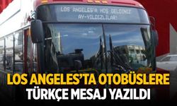 Los Angeles’ta otobüslere Türkçe mesaj yazıldı