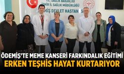 ÖDEMİŞ’TE MEME KANSERİ FARKINDALIK EĞİTİMİ ERKEN TEŞHİS HAYAT KURTARIYOR