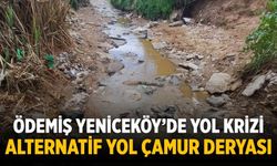 ÖDEMİŞ YENİCEKÖY’DE YOL KRİZİ ALTERNATİF YOL ÇAMUR DERYASI