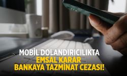 Mobil dolandırıcılıkta emsal karar Bankaya tazminat cezası!
