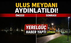 YERELGÜÇ HABER YAPTI ULUS MEYDANI AYDINLATILDI!