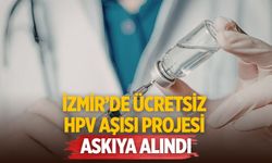 İzmir’de ücretsiz HPV Aşısı Projesi askıya alındı