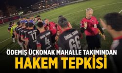 Ödemiş Üçkonak Mahalle Takımından Hakem Tepkisi