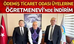 ÖDEMİŞ TİCARET ODASI ÜYELERİNE ÖĞRETMENEVİ’NDE İNDİRİM