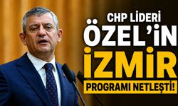 CHP Lideri Özel’in İzmir programı netleşti!