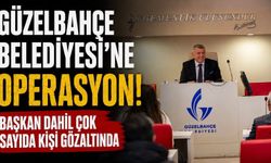 Güzelbahçe Belediyesi'ne operasyon! Başkan dahil çok sayıda kişi gözaltında