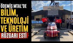 ÖDEMİŞ MTAL’DE BİLİM, TEKNOLOJİ VE ÜRETİM RÜZGARI ESTİ