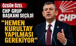Özgür Özel CHP Grup Başkanı seçildi ‘HEMEN KURULTAY YAPILMASI GEREKİYOR’
